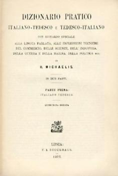 Praktisches Wörterbuch der italienischen und deutschen Sprache mit bes. Berücks. der Umgangssprache, der technischen Ausdrücke des Handels, der Gewerbe, der Wissenschaften, des Kriegs- und Seewesens, der Politik u.s.w. 15. Aufl. 2 Bände. 