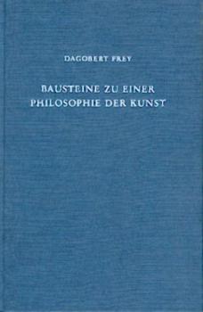 Bausteine zu einer Philosophie der Kunst. Hrsg. v. Gerhard Frey. Geleitwort v. Walter Frodl. 