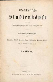 Musikalische Studienköpfe aus der Jüngstvergangenheit und Gegenwart. (Charakterzeichnungen von Moscheles, David, Henselt, Franz, Rubinstein, Brahms, Tausig nebst den Verzeichnissen ihrer Werke. 