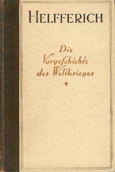 Der Weltkrieg. Band 1: Die Vorgeschichte des Weltkrieges. 