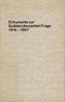 Dokumente zur sudetendeutschen Frage 1916 - 1967. Hrsg. i. A. d. Ackermann-Gemeinde. 