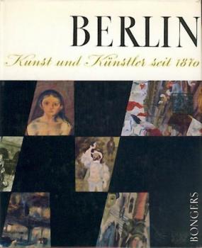 Berlin. Kunst und Künstler seit 1870. Anfänge und Entwicklungen. 