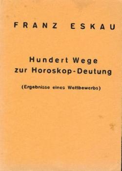 Hundert Wege zur Horoskop-Deutung. (Ergebnisse eines Wettbewerbs). 