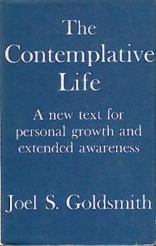 The Contemplative Life. A new text for personal growth and extended awareness. 