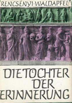 Die Töchter der Erinnerung. Götter- und Heldensagen der Griechen und Römer mit einem Ausblick auf die vergleichende Mythologie. 3. Aufl. 