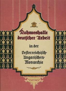 Ruhmeshalle deutscher Arbeit in der österreichisch-ungarischen Monarchie. 