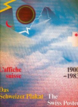 Das Schweizer Plakat. The Swiss Poster. L'Affiche Suisse. 1900 - 1983. 