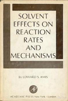 Solvent Effects on Reaction Rates and Mechanisms. 