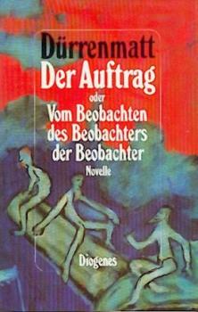 Der Auftrag oder Vom Beobachten des Beobachters der Beobachter. Novelle in vierundzwanzig Sätzen. 