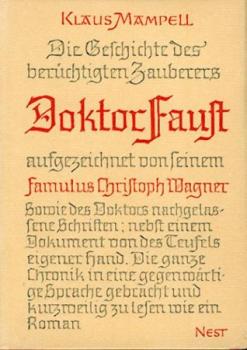 Die Geschichte des berüchtigten Zauberers Doktor Faust aufgezeichnet von seinem Famulus Christoph Wagner. Sowie des Doktors nachgelassene Schriften nebst einem Dokument von des Teufels eigener Hand. 