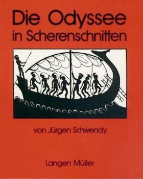 Die Odyssee in Scherenschnitten. Begleitender Text: Fragmente aus Homers Odyssee in der Übers. v. Johann Heinrich Voss. 