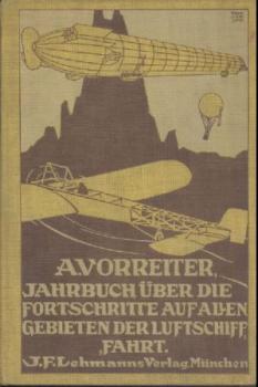 Jahrbuch über die Fortschritte auf allen Gebieten der Luftschiffahrt 1911. Hrsg. v. Ansbert Vorreiter. 
