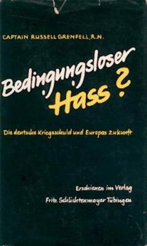 Bedingungsloser Hass? Die deutsche Kriegsschuld und Europas Zukunft. 8. - 16. Tsd. 