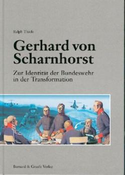 Gerhard von Scharnhorst. Zur Identität der Bundeswehr in der Transformation. 