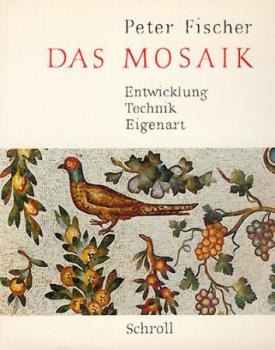 Das Mosaik. Entwicklung, Technik, Eigenart. 