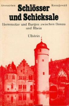 Schlösser und Schicksale zwischen Donau und Rhein. Zusammengest. u. hrsg. v. Harald v. Koenigswald. 