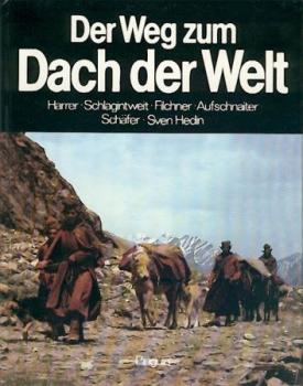 Der Weg zum Dach der Welt. Harrer, Schlagintweit, Filchner, Aufschnaiter, Schäfer, Sven Hedin. Ausstellungskatalog. 
