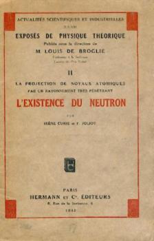 La Projection de noyeaux atomiques par un rayonnement très pénétrant. L'existence du neutron. 