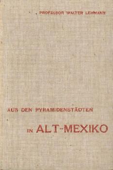 Aus den Pyramidenstädten in Alt-Mexiko. 