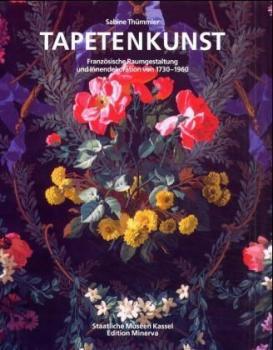 Tapetenkunst. Französische Raumgestaltung und Innendekoration von 1730-1960. 