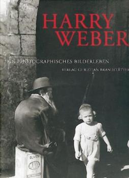 Harry Weber. Ein photographisches Bilderleben. 