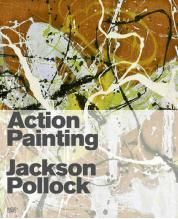 Action painting. Jackson Pollock. 