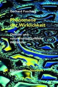 Phänomene der Wirklichkeit. Okkulte und naturwissenschaftliche Weltbilder. 