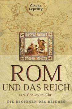 Rom und das Reich. Die Regionen des Reiches. 