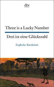 Three is a Lucky Number. Drei ist eine Glückszahl. Englische Kurzkrimis. 