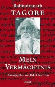 Mein Vermächtnis. Aus dem bengalischen essayistischen Werk ausgew., übertr. u. hrsg. von Rahul P. Das. 