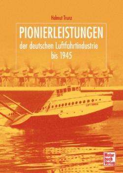 Pionierleistungen der deutschen Luftfahrtindustrie bis 1945 