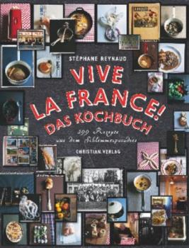 Vive la France! Das Kochbuch. 299 Rezepte aus dem Schlemmerparadies. 