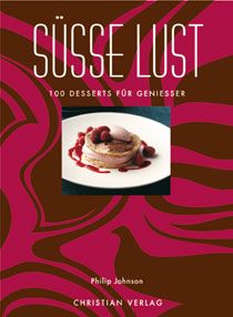 Süsse Lust. 100 Desserts für Geniesser. 