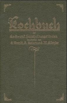 Kochbuch der Koch- und Haushaltungsschulen. Mit Anhang 'Haushaltungskunde u. Kinderpflege'. 