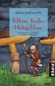 Elben, Trolle, Hobgoblins. Die Geister von Mittelerde und andere Fabelwesen. 