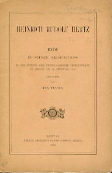 Heinrich Rudolf Hertz. Rede zu seinem Gedächtniss in der Sitzung der Physikalischen Gesellschaft zu Berlin am 16. Februar 1894. 