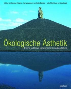Ökologische Ästhetik. Theorie und Praxis einer künstlerischen Umweltgestaltung. Initiiert v. Herman Prigann. 