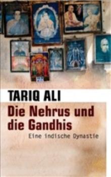 Die Nehrus und die Gandhis. Eine indische Dynastie. 