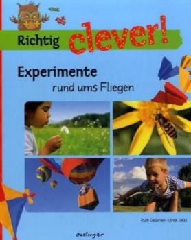 Richtig clever! Experimente rund ums Fliegen. 