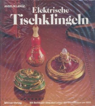 Elektrische Tischklingeln. Mit Beiträgen über das Leben der Dienstboten um 1900 von Heidi Müller. 