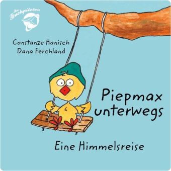 Piepmax unterwegs. Eine Himmelsreise. 