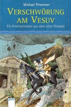 Verschwörung am Vesuv. Ein Kriminalroman aus dem alten Pompeji. 