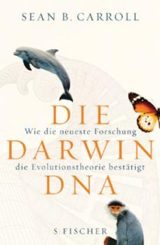 Die Darwin-DNA. Wie die neueste Forschung die Evolutionstheorie bestätigt. 