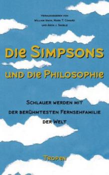 Die Simpsons und die Philosophie. Schlauer werden mit der berühmtesten Fernsehfamilie der Welt. 