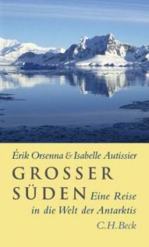 Grosser Süden. Eine Reise in die Welt der Antarktis. 