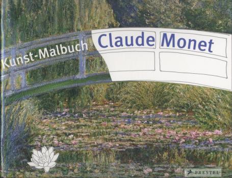Claude Monet. Kunst-Malbuch. Abenteuer Kunst. 