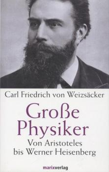 Große Physiker, Von Aristoteles bis Werner Heisenberg. 