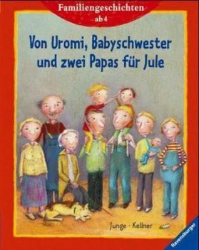 Von Uromi, Babyschwester und zwei Papas für Jule. Familiengeschichten. 